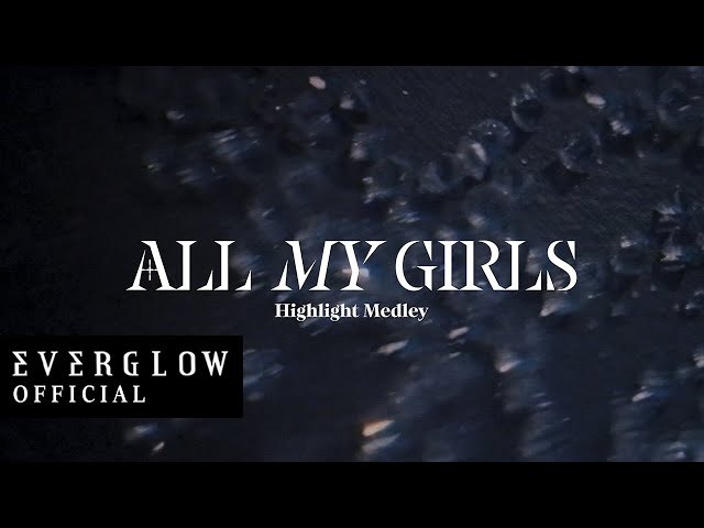 EVERGLOW - 4TH SINGLE ALBUM [ALL MY GIRLS] HIGHLIGHT MEDLEY