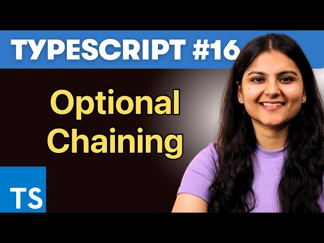 Optional Chaining Operator (?.) - Typescript Tutorial #16
