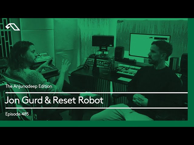 The Anjunadeep Edition 485 with Jon Gurd and Reset Robot