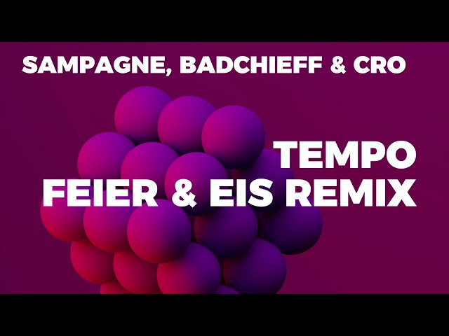 Sampagne, badchieff, CRO - tempo (FEIER & EIS Remix) - Supported at WDR 1LIVE