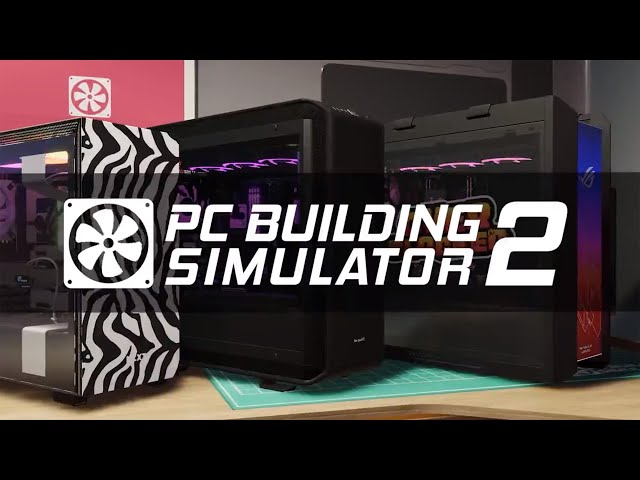 Checking Out the PC Building Simulator 2 Beta - PC Building Simulator 2 Beta