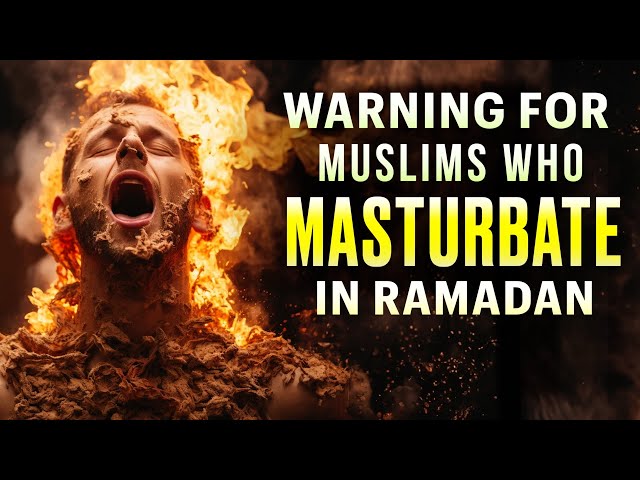 MUSLIMS WHO MASTURBATE IN RAMADAN NEED TO WATCH THIS