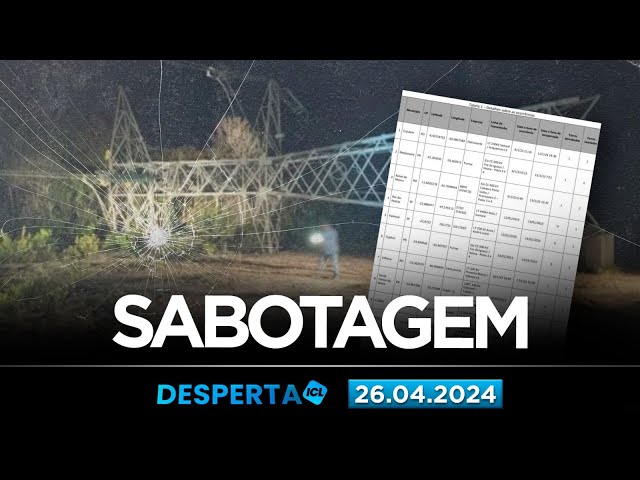 DESPERTA ICL - 26/04/24 - DOCUMENTO PROVA QUE GOLPISTAS DERRUBARAM TORRES DE ENERGIA NO 8 DE JANEIRO
