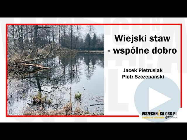Wiejski staw - wspólne dobro / Jacek Pietrusiak i Piotr Szczepański
