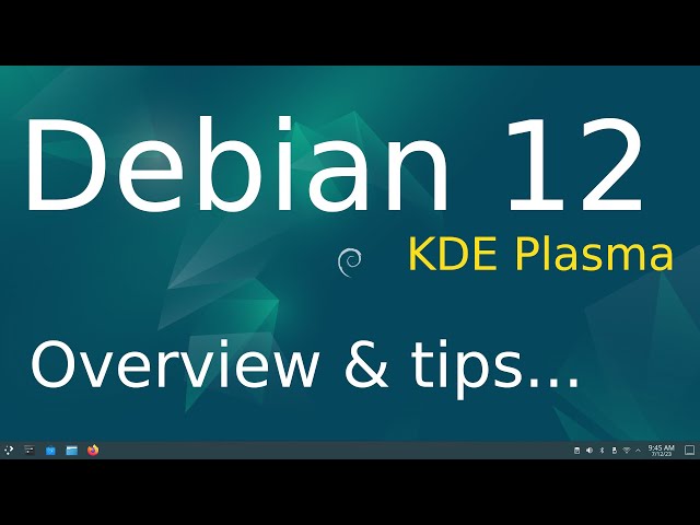 Debian 12 - KDE Plasma - Whats New & Overview plus tips.