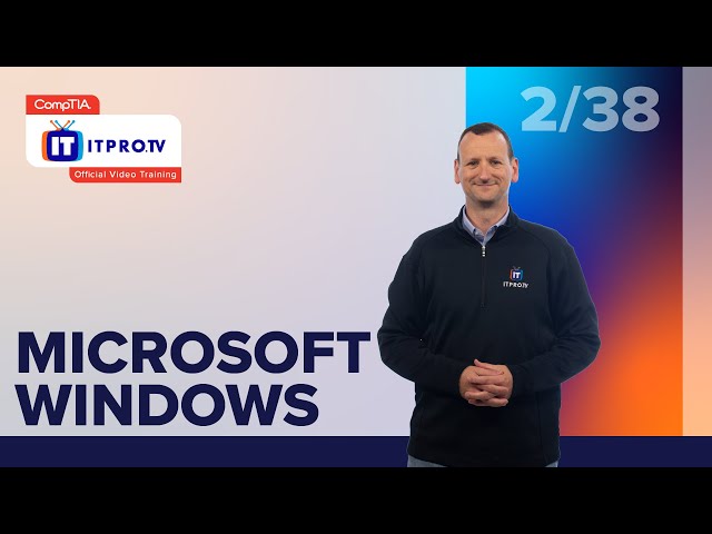 Microsoft Windows | CompTIA IT Fundamentals+ (FC0-U61) | Part 2 of 38