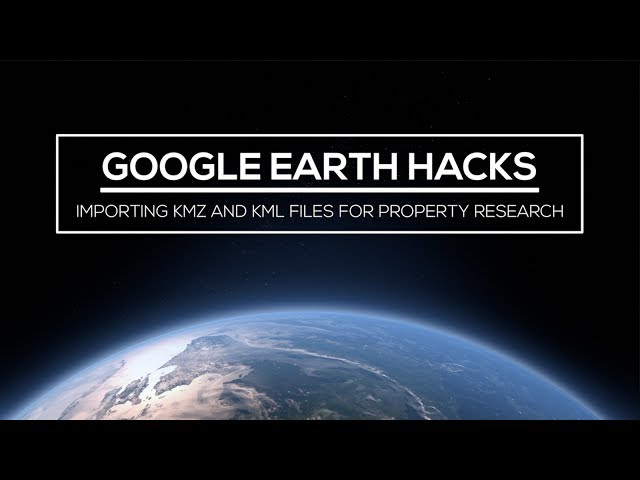 Google Earth Hacks: Importing KMZ and KML Files for Property Research