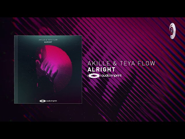 Akille & Teya Flow - Alright [AudioImprint] Extended