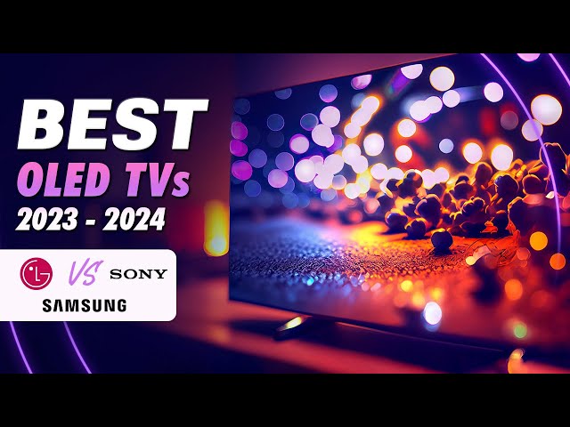 BEST OLED TVS (2023   2024) | LG VS SONY VS SAMSUNG