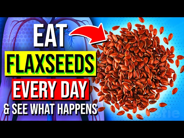 START Eating FLAXSEEDS Every Day For 1 MONTH, See What Happens To Your Body!