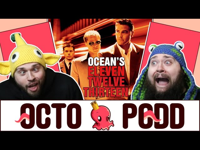 OCEAN'S TRILOGY IS TONS OF FUN AND CURTIS IS SUPER SICK! | OCTOPODD #24