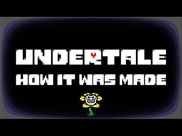 How Undertale Was Made and Why its Success Scared The Creator