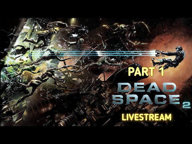 DEAD SPACE 2 Live Gameplay PART 1
