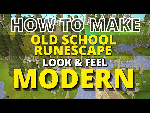 How To Make Old School RuneScape LOOK & FEEL More Modern