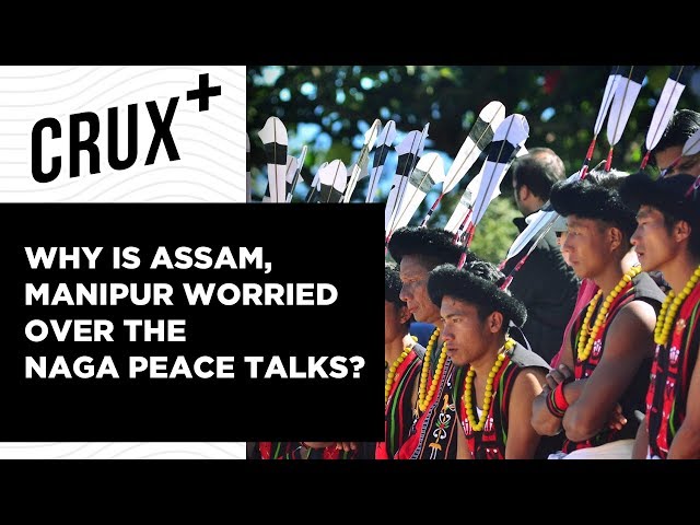 The Naga Peace Accord | Why Have Naga Groups Continued Insurgency For The Past 72 Years?