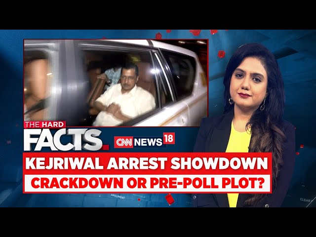 Arvind Kejriwal Arrest Showdown | Crackdown Or Pre-Poll Plot? | Arvind Kejriwal News | News18