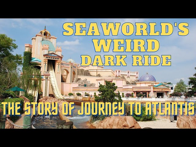 SeaWorld's Weird Dark Ride: Journey to Atlantis
