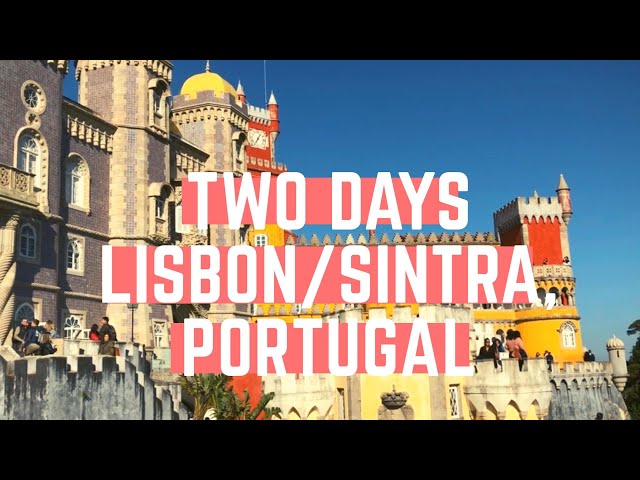 2 Day Trip in Lisbon and Sintra, Portugal! (Sightseeing, Colorful Castle, What to do?)