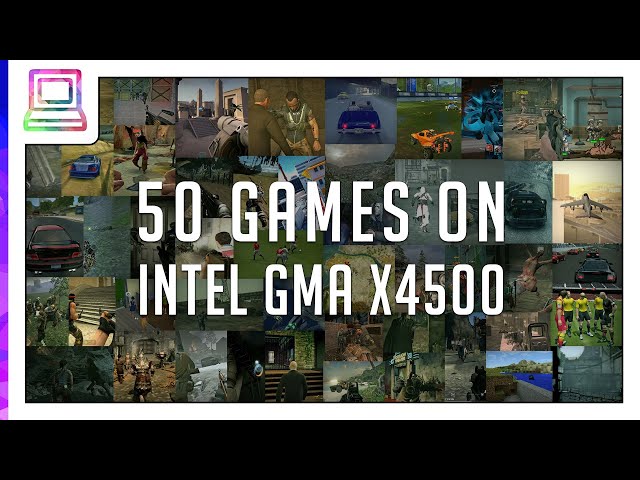 50 Video Games Running On Intel GMA X4500 (2024)