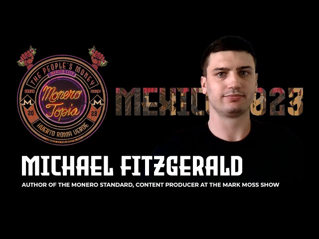 The Monero Standard with Michael Fitzgerald #Monerotopia23