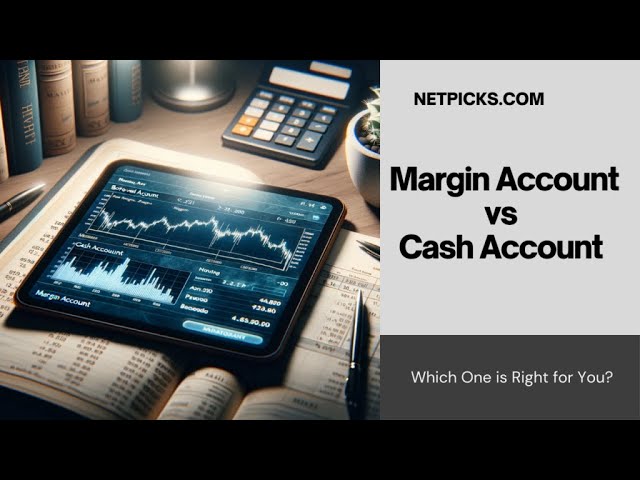 Mastering the Markets: Margin vs. Cash Accounts Explained!