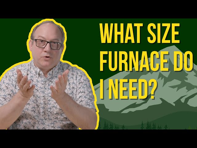 What Size Furnace Do I Need??