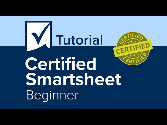 Certified Smartsheet Beginner Tutorial