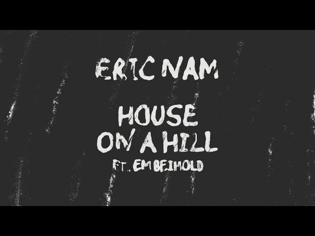 Eric Nam (에릭남) – House on a Hill (ft. Em Beihold) [Official Lyric Video]