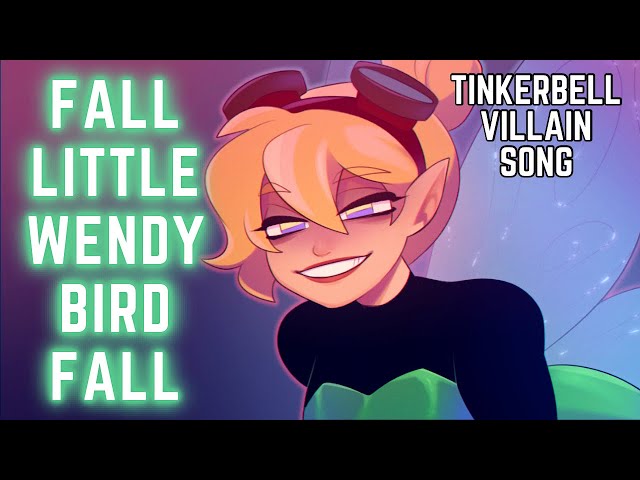 TINKERBELL VILLAIN SONG - Fall Little Wendy Bird Fall | Song by Lydia the Bard and Tony | Animatic