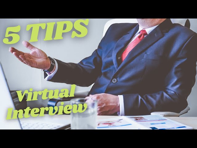 5 Tips For Virtual Interviews