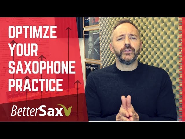 Optimize Your Saxophone Practice Session