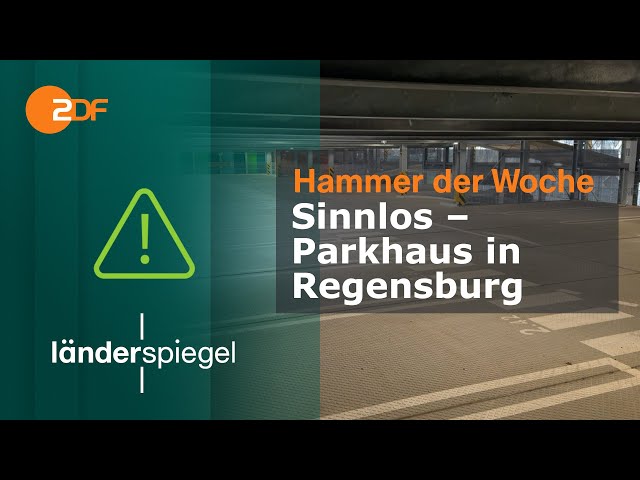Sinnlos – Parkhaus in Regensburg | Hammer der Woche vom 06.04.24 | ZDF