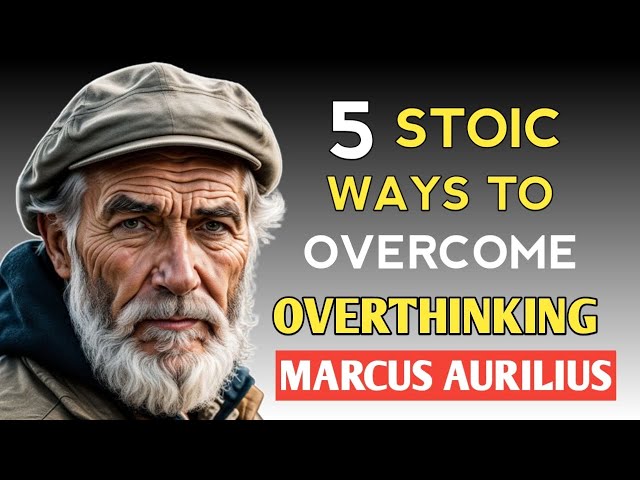 5 Stoic Ways To Overcome Overthinking | Marcus Aurelius Stoicism #stoic
