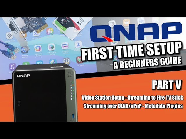 QNAP NAS Setup Guide 2022 #5 - Video Station, Streaming to Fire TV, Streaming over DLNA/uPnP