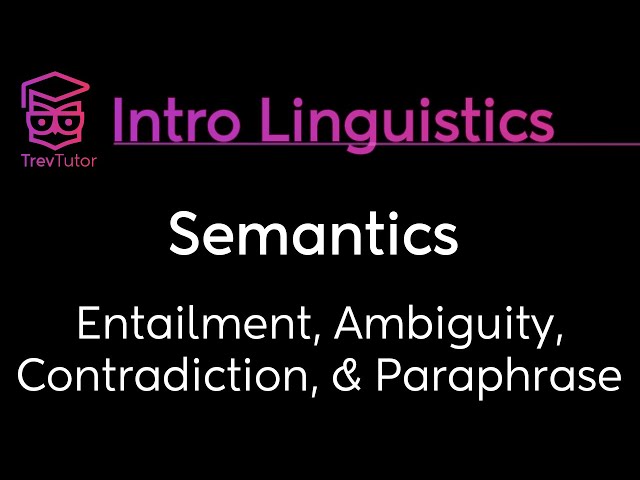[Introduction to Linguistics] Ambiguity, Paraphrase, Entailment, Contradiction
