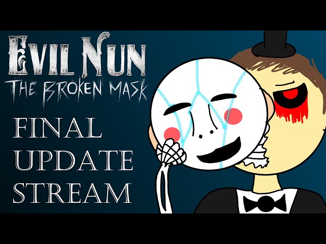 Final Update Stream | Evil Nun: The Broken Mask