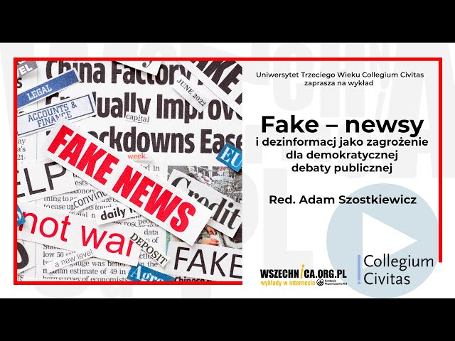 Fake–newsy i dezinformacja jako zagrożenie dla demokratycznej debaty publicznej - Adam Szostkiewicz