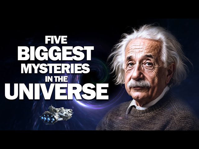 Five Biggest Mysteries in The Universe