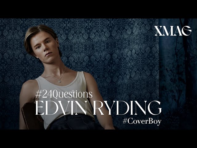 #24Questions​​ feat. Edvin Ryding | #CoverBoy - XMAG #FallIssue​​ | Septiembre 2021