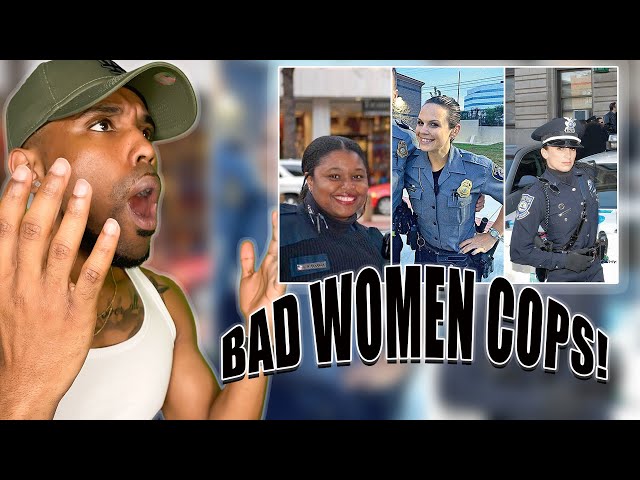 WHEN FEMALE COPS ARE WRONG!
