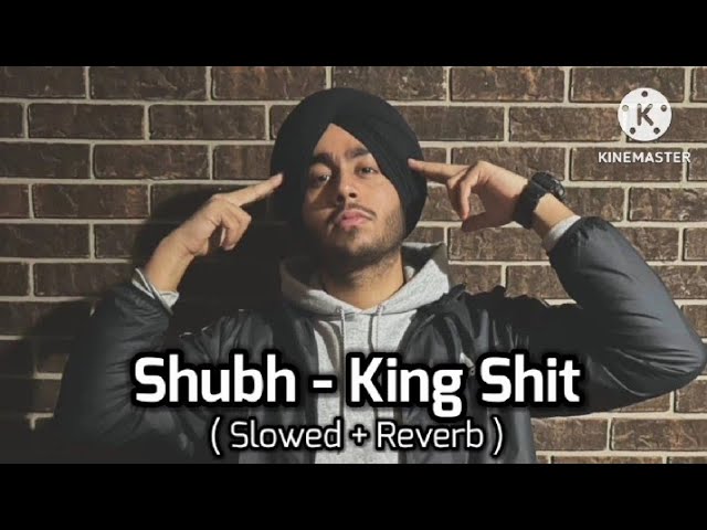 Shubh - King Shit ( Slowed + Reverb ) Bass Boosted  || #lofiking #punjabi #shubh #punjabisong