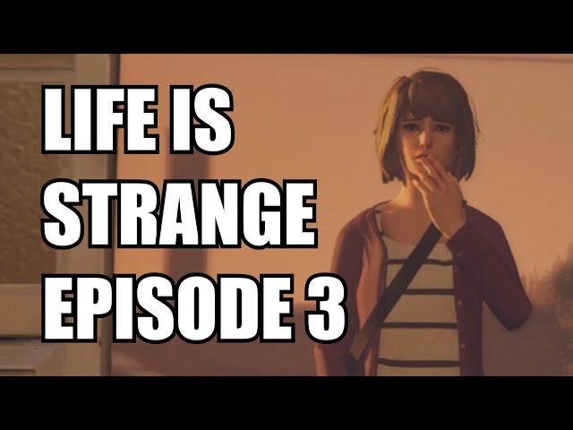 LIFE IS STRANGE ABRIDGED EPISODE 3 - The One Where Things Very Suddenly Got Real