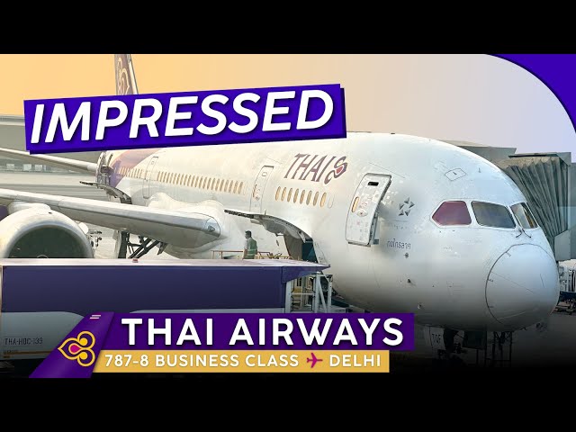 THAI AIRWAYS 787-8 Business Class【Trip Report: Bangkok to Delhi】Impressive Comeback?