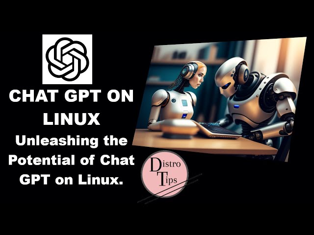 CHAT GPT ON LINUX.Unleashing the Potential of Chat GPT on Linux.