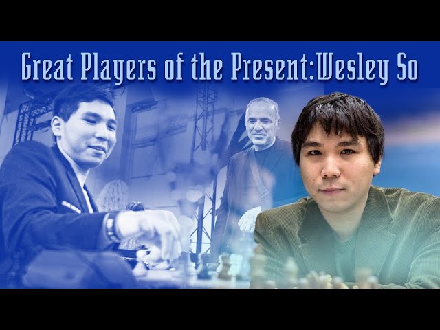 Great Players of the Present: Wesley So