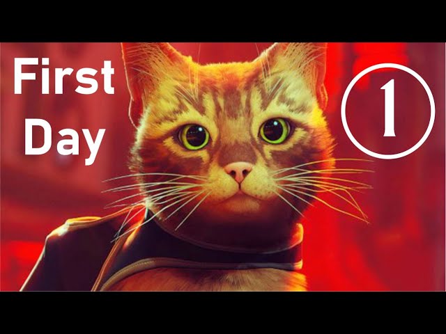 Stray CAT आवारा बिल्ली First Day पहला दिन Gameplay Walkthrough Part 1  001+1 Gaming