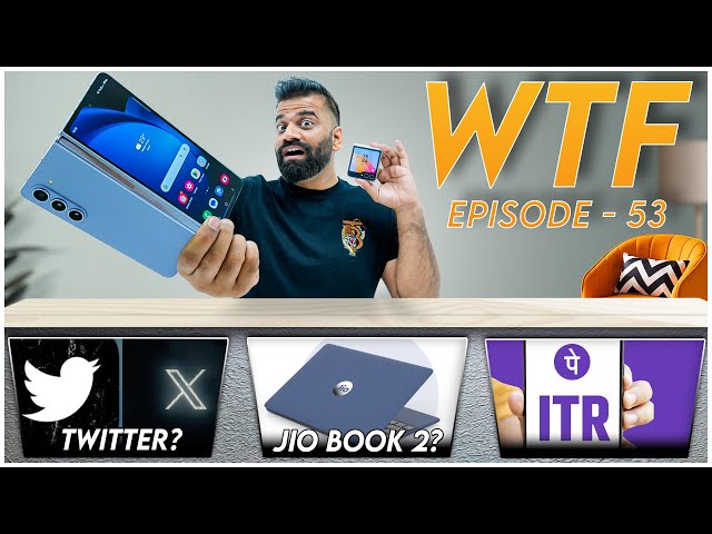 JioBook 2 Launch | Twitter Is X | Galaxy Z Flip/Fold 5 | WTF | Episode 53 | Technical Guruji🔥🔥🔥