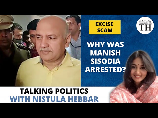 Why was Delhi's former deputy CM Manish Sisodia arrested? | Talking Politics with Nistula Hebbar