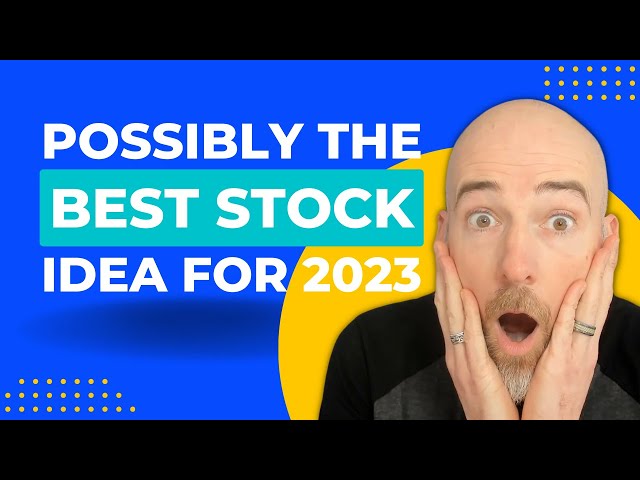 Possibly the Best Stock Idea for 2023