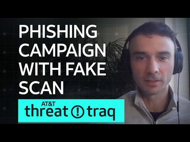 Phishing Campaign with Fake Scan | AT&T ThreatTraq